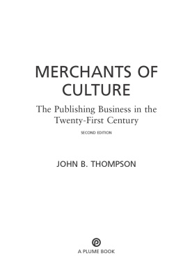 John B. Thompson - Merchants of Culture: The Publishing Business in the Twenty-First Century