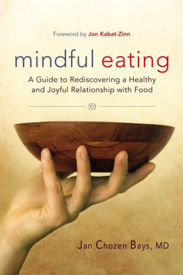 Jan Chozen Bays - Mindful Eating - A Guide to Rediscovering a Healthy and Joyful Relationship with Food