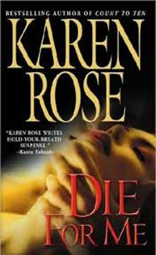 Karen Rose Die for Me Daniel Vartanian 1 2007 Dedicated to the memory of - photo 1