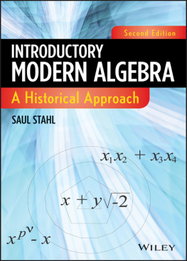 Saul Stahl - Introductory Modern Algebra: A Historical Approach