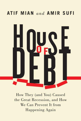 Atif Mian - House of Debt: How They (and You) Caused the Great Recession, and How We Can Prevent It from Happening Again