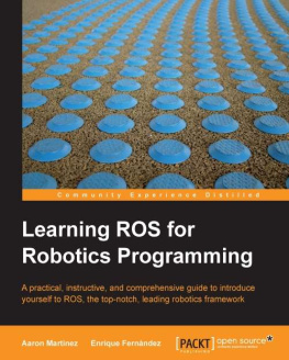 Aaron Martinez Learning ROS for Robotics Programming