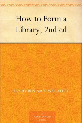 Henry Benjamin Wheatley - How to Form a Library, 2nd Ed