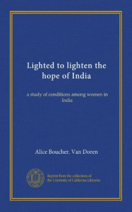 Alice Boucher van Doren - Lighted to Lighten the Hope of India; A Study of Conditions Among Women in Indi