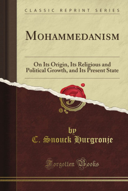 C. Snouck Hurgronje - Mohammedanism: Lectures on Its Origin, Its Religious and Political Growth, and Its Present State