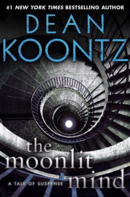 Dean Koontz - The Moonlit Mind: A Tale of Suspense