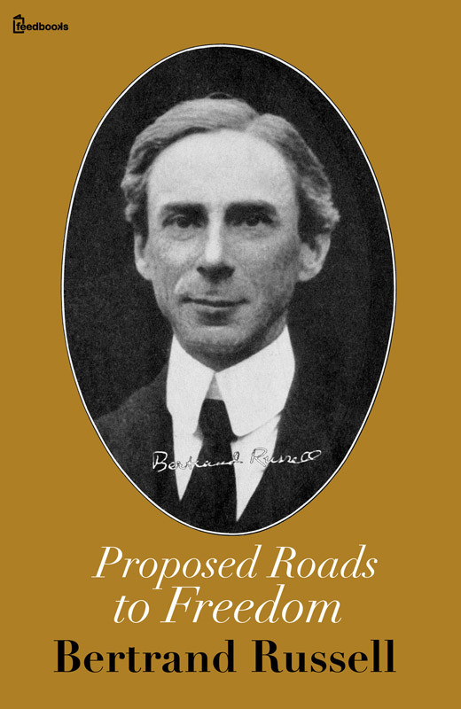 Proposed Roads to Freedom Bertrand Russell Published 1918 Categories - photo 1