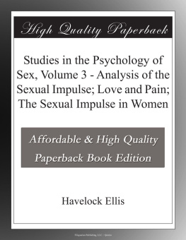 Havelock Ellis Studies in the Psychology of Sex, Volume 3 Analysis of the Sexual Impulse, Love and Pain, the Sexual Impulse in Women (TREDITION CLASSICS)