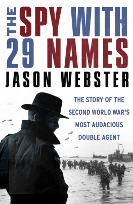 Jason Webster - The Spy with 29 Names: The story of the Second World Wars most audacious double agent