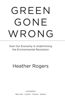 Heather Rogers Green gone wrong : how our economy is undermining the environmental revolution