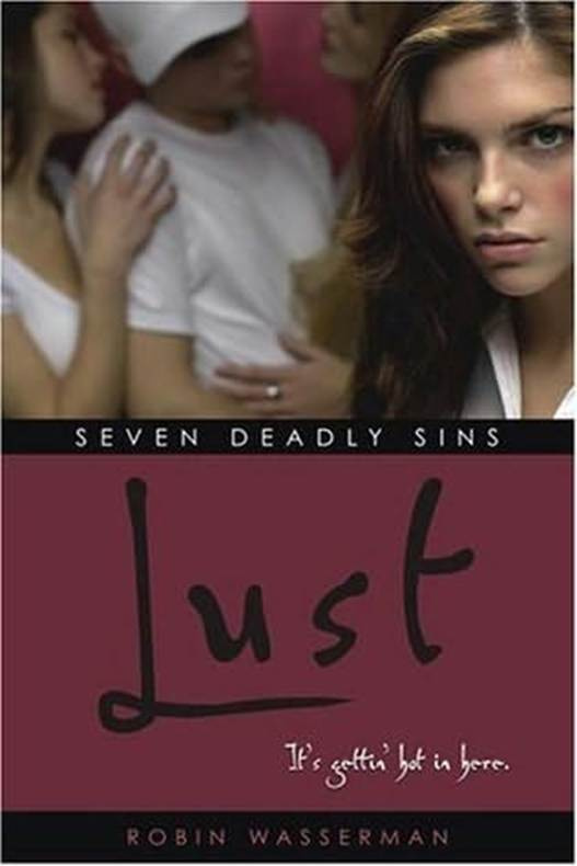 Robin Wasserman Lust The first book in the Seven Deadly Sins series 2005 - photo 1