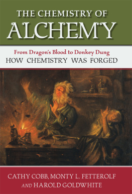 Cathy Cobb The Chemistry of Alchemy: From Dragons Blood to Donkey Dung, How Chemistry Was Forged