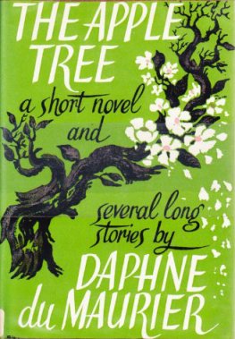 Daphne du Maurier - The Apple Tree: a short novel & several long stories