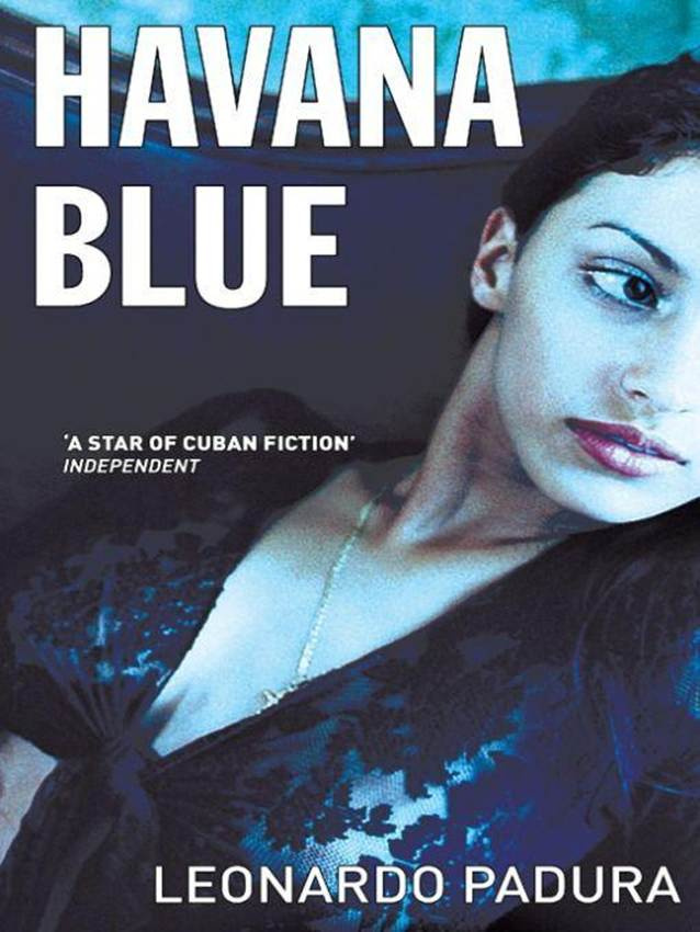 Leonardo Padura Havana Blue The third book in the Mario Conde Mystery series - photo 1