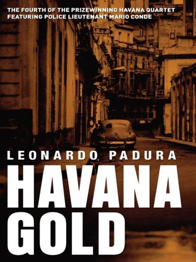 Leonardo Padura Havana Gold The fourth book in the Mario Conde Mystery series - photo 1