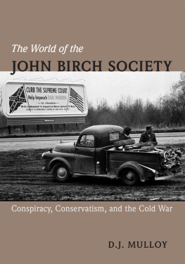 D. J. Mulloy - The World of the John Birch Society: Conspiracy, Conservatism, and the Cold War