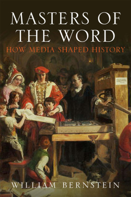 William L Bernstein - Masters of the Word: How Media Shaped History