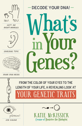 Katie McKissick - Whats in Your Genes?: From the Color of Your Eyes to the Length of Your Life, a Revealing Look at Your Genetic Traits