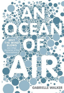 Gabrielle Walker - An Ocean of Air: Why the Wind Blows and Other Mysteries of the Atmosphere