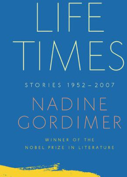 Nadine Gordimer Life Times: Stories, 1952-2007