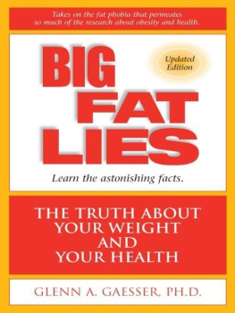 Glenn A. Gaesser - Big Fat Lies: The Truth About Your Weight and Your Health