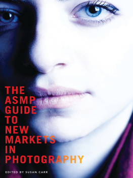 Susan Carr The ASMP Guide to New Markets in Photography