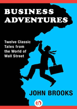 John Brooks - Business Adventures: Twelve Classic Tales from the World of Wall Street