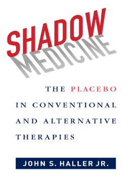 John S. Haller Jr. - Shadow Medicine: The Placebo in Conventional and Alternative Therapies