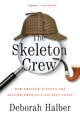 Deborah Halber The Skeleton Crew: How Amateur Sleuths Are Solving Americas Coldest Cases