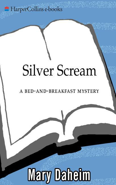 SILVER SCREAM A BED-AND-BREAKFAST MYSTERY To Dave As they say in - photo 1