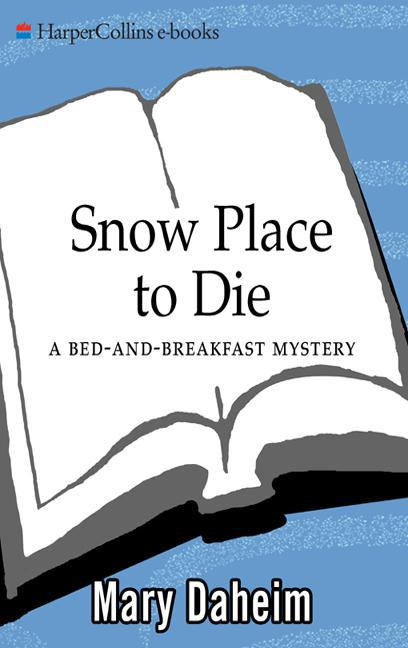 MARY DAHEIM Snow Place To Die A BED-AND-BREAKFAST MYSTERY In memory - photo 1