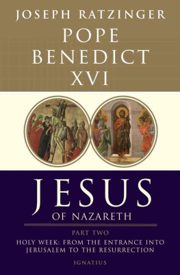 Pope Benedict XVI - Jesus of Nazareth: Holy Week: From the Entrance Into Jerusalem To The Resurrection