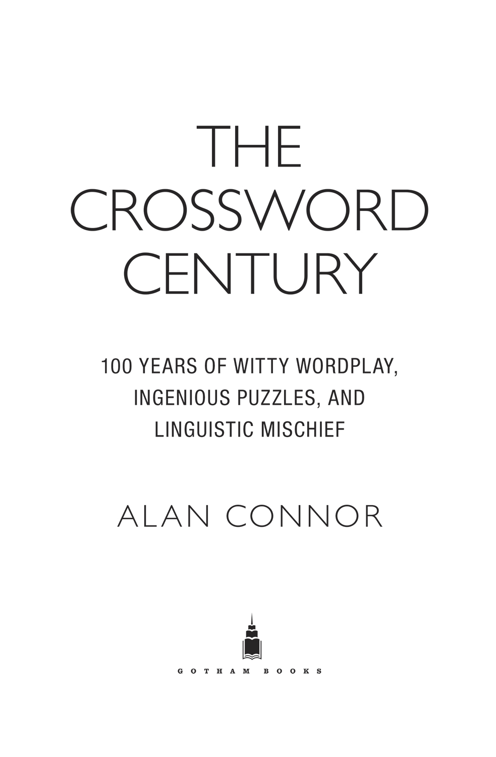 The Crossword Century 100 Years of Witty Wordplay Ingenious Puzzles and Linguistic Mischief - image 2