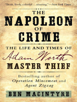 Ben Macintyre - The Napoleon of Crime: The Life and Times of Adam Worth, Master Thief