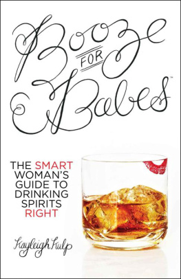 Kayleigh Kulp Booze for Babes™: The Smart Womans Guide to Drinking Spirits Right