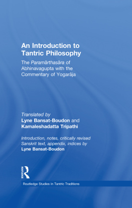 Abhinavagupta An Introduction to Tantric Philosophy: The Paramārthasāra of Abhinavagupta with the Commentary of Yogarāja