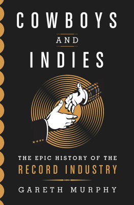 Gareth Murphy - Cowboys and Indies: The Epic History of the Record Industry