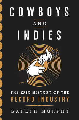 Gareth Murphy Cowboys and Indies: The Epic History of the Record Industry