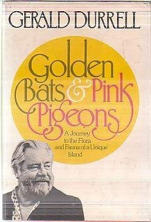 Gerald durrell - Golden Bats and Pink Pigeons