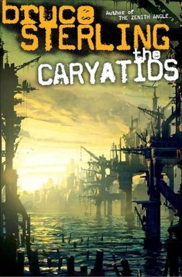 Bruce Sterling The Caryatids