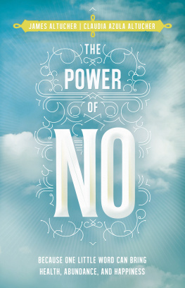 James Altucher - The Power of No: Because One Little Word Can Bring Health, Abundance, and Happiness