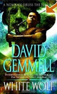 David Gemmell - White Wolf: A Novel of Druss the Legend