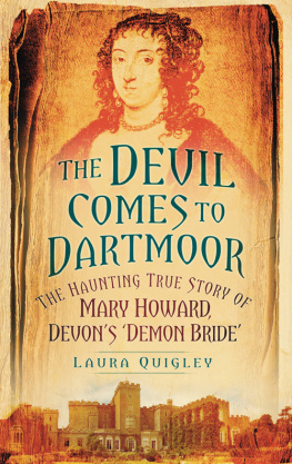 Laura Quigley The devil comes to Dartmoor: the haunting true story of Mary Howard, Devons ‘Demon Bride’