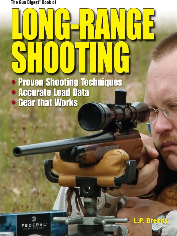 The Gun Digest Book of LONG-RANGE SHOOTING LP Brezny Thank you for - photo 1