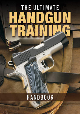 Gun Digest Editors The Ultimate Handgun Training Handbook