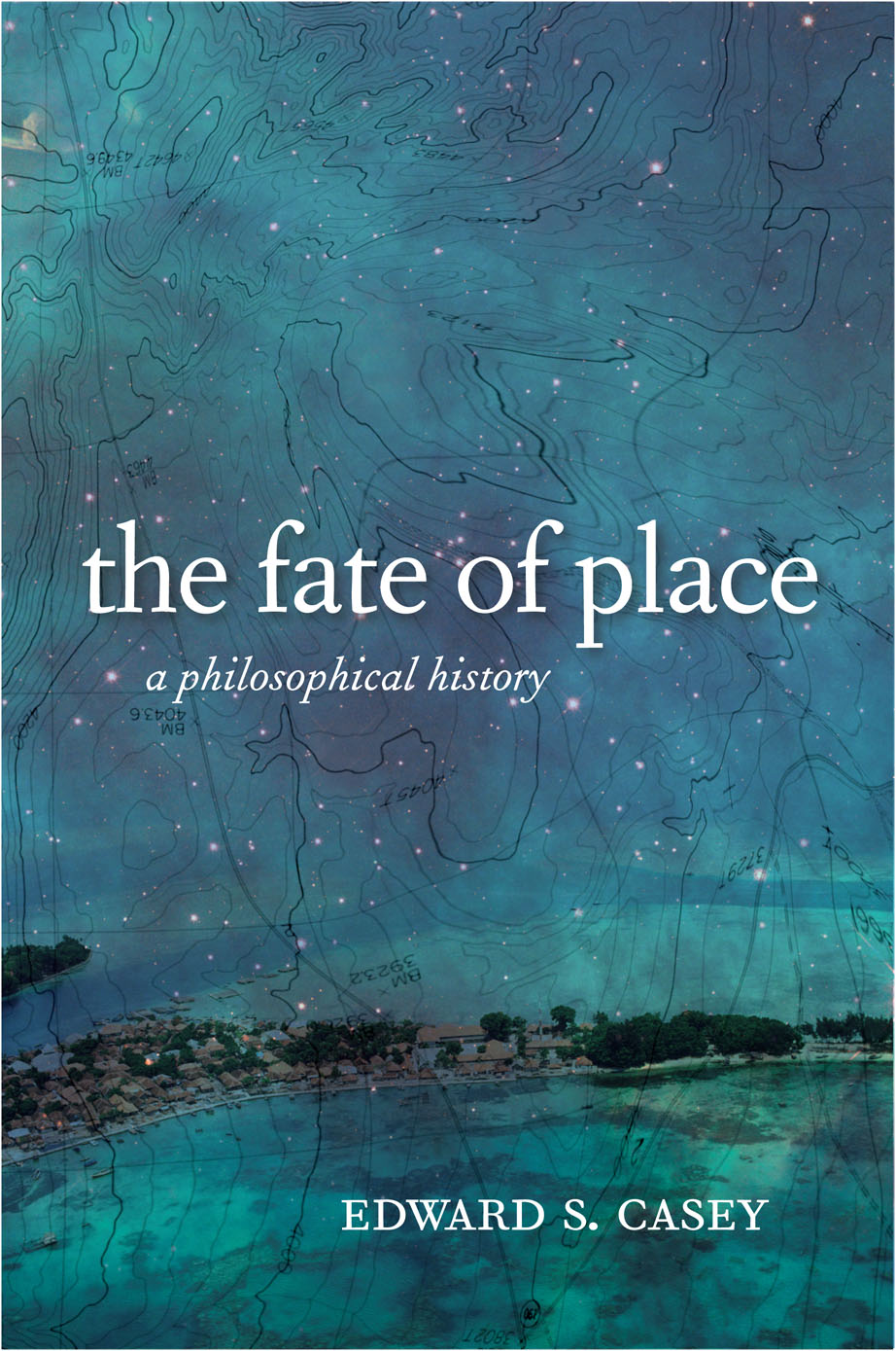 The Fate of Place The Fate of Place A Philosophical History Edward S - photo 1