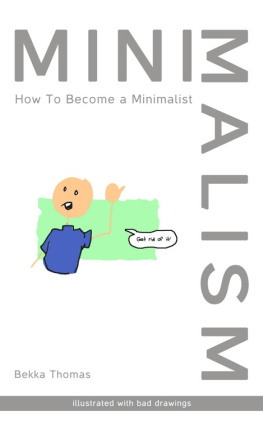 Bekka Thomas - Minimalism: How to Become a Minimalist (Illustrated With Bad Drawings)