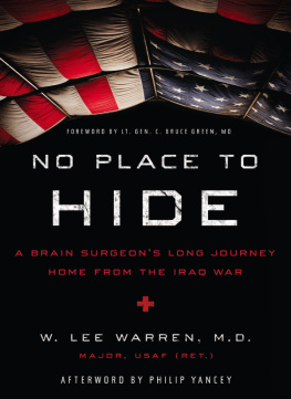 W. Lee Warren - No Place to Hide: A Brain Surgeons Long Journey Home from the Iraq War