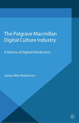 James Allen-Robertson Digital Culture Industry: A History of Digital Distribution