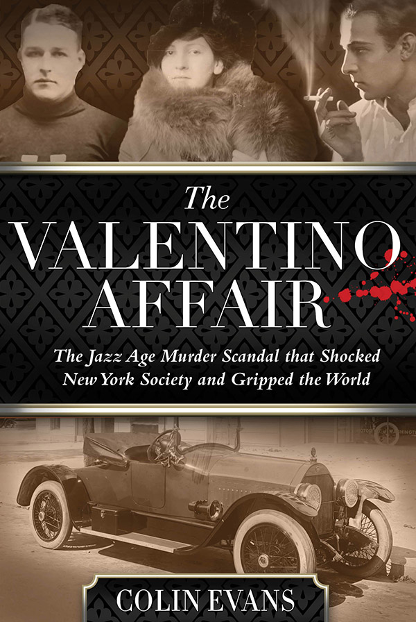 The Valentino Affair Also by Colin Evans Blood on the Table The Greatest Cases - photo 1